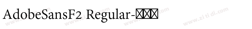 AdobeSansF2 Regular字体转换 AdobeSansF2 Regular字体转换